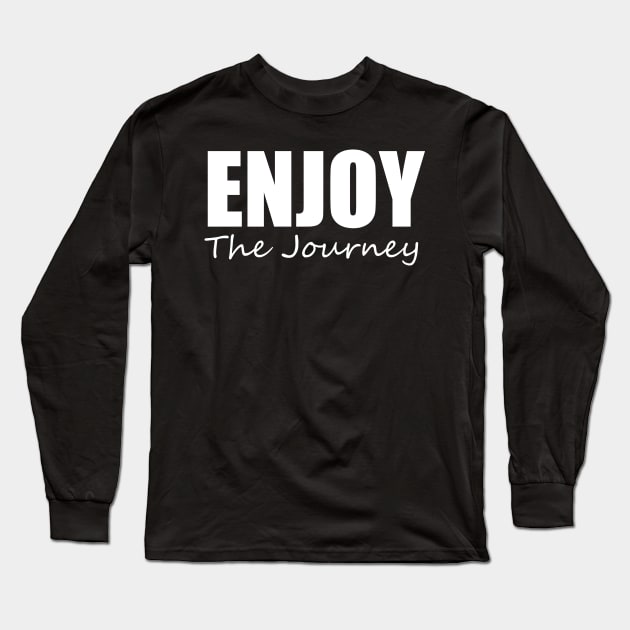 Enjoy The Journey Long Sleeve T-Shirt by fromherotozero